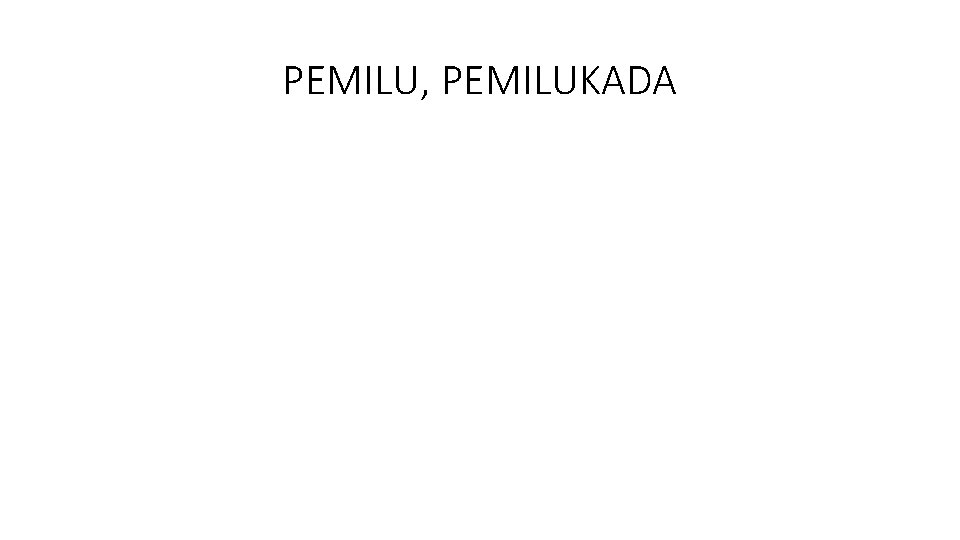 PEMILU, PEMILUKADA 