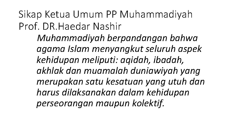 Sikap Ketua Umum PP Muhammadiyah Prof. DR. Haedar Nashir Muhammadiyah berpandangan bahwa agama Islam