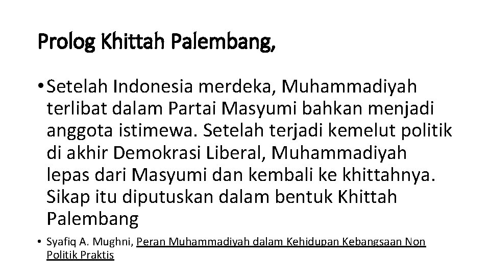 Prolog Khittah Palembang, • Setelah Indonesia merdeka, Muhammadiyah terlibat dalam Partai Masyumi bahkan menjadi