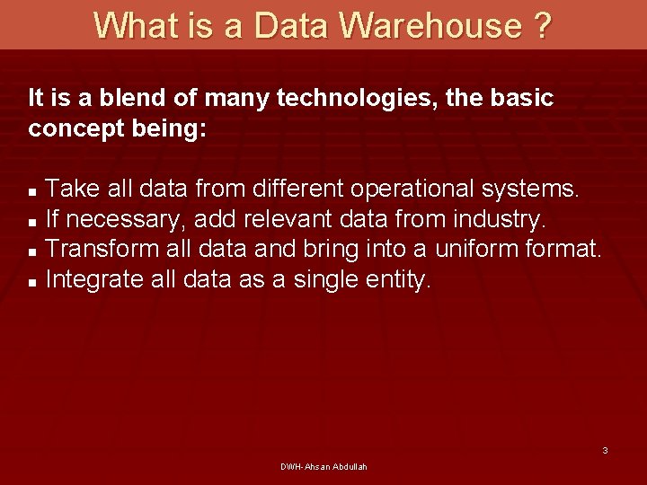 What is a Data Warehouse ? It is a blend of many technologies, the