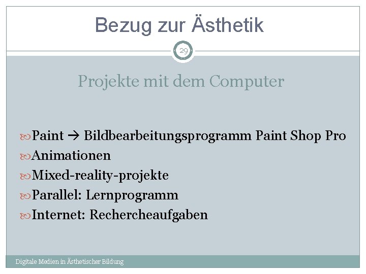 Bezug zur Ästhetik 29 Projekte mit dem Computer Paint Bildbearbeitungsprogramm Paint Shop Pro Animationen
