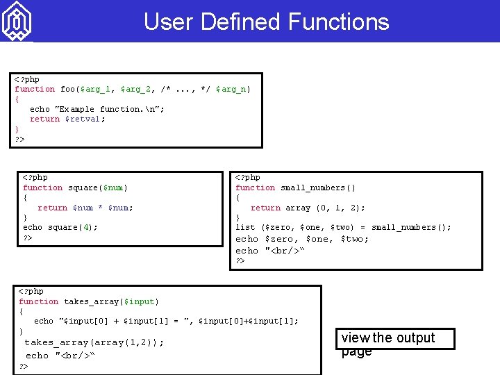 User Defined Functions <? php function foo($arg_1, $arg_2, /*. . . , */ $arg_n)