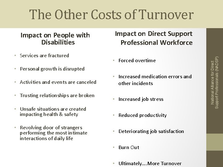 The Other Costs of Turnover • Services are fractured Impact on Direct Support Professional