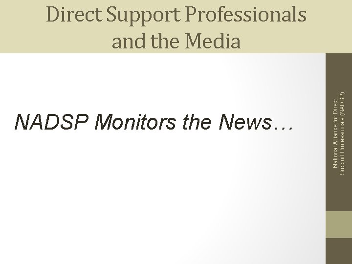 NADSP Monitors the News… National Alliance for Direct Support Professionals (NADSP) Direct Support Professionals
