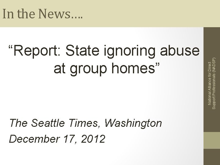 “Report: State ignoring abuse at group homes” The Seattle Times, Washington December 17, 2012