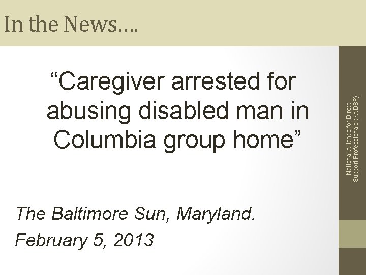 “Caregiver arrested for abusing disabled man in Columbia group home” The Baltimore Sun, Maryland.