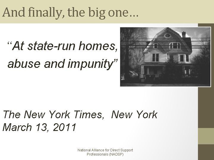 And finally, the big one… “At state-run homes, abuse and impunity” The New York