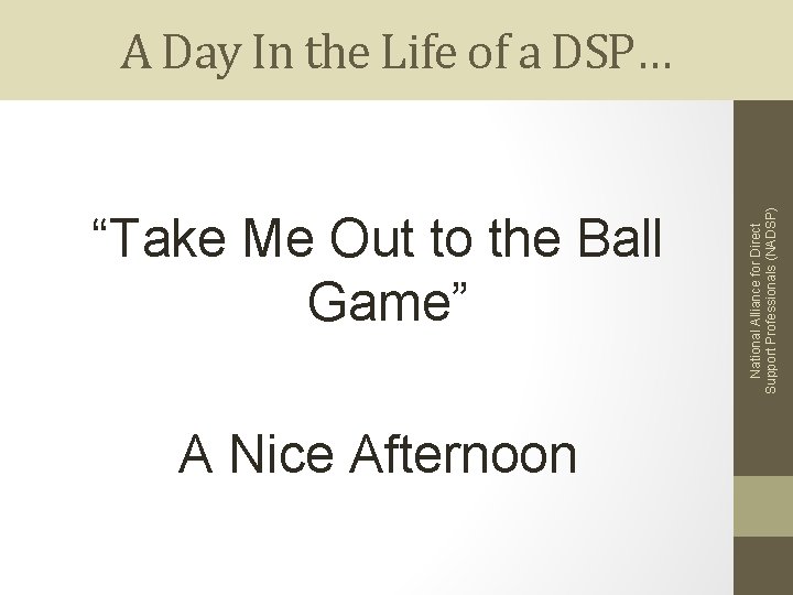 “Take Me Out to the Ball Game” A Nice Afternoon National Alliance for Direct