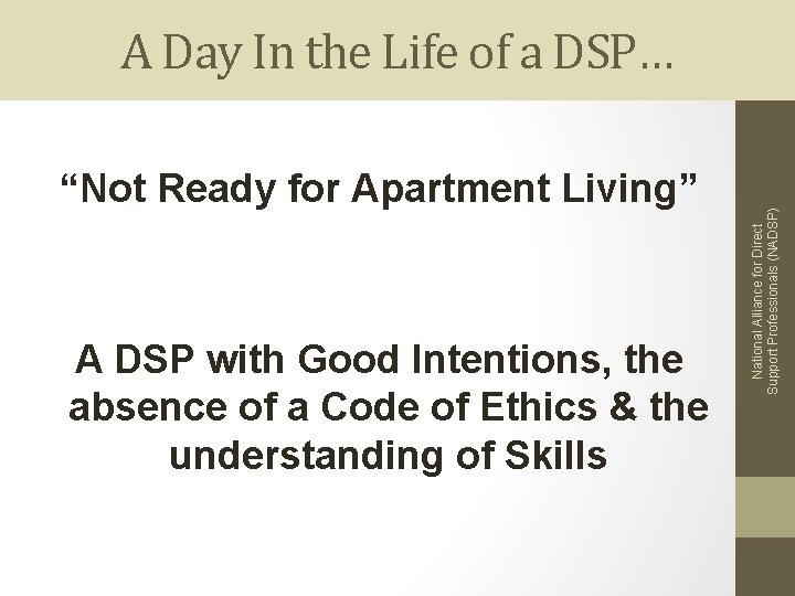 “Not Ready for Apartment Living” A DSP with Good Intentions, the absence of a
