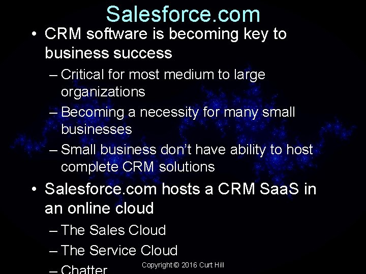 Salesforce. com • CRM software is becoming key to business success – Critical for