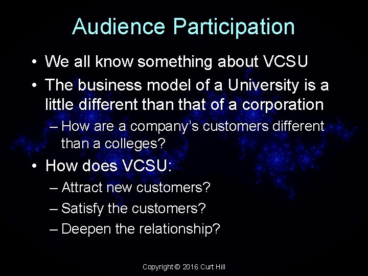 Audience Participation • We all know something about VCSU • The business model of