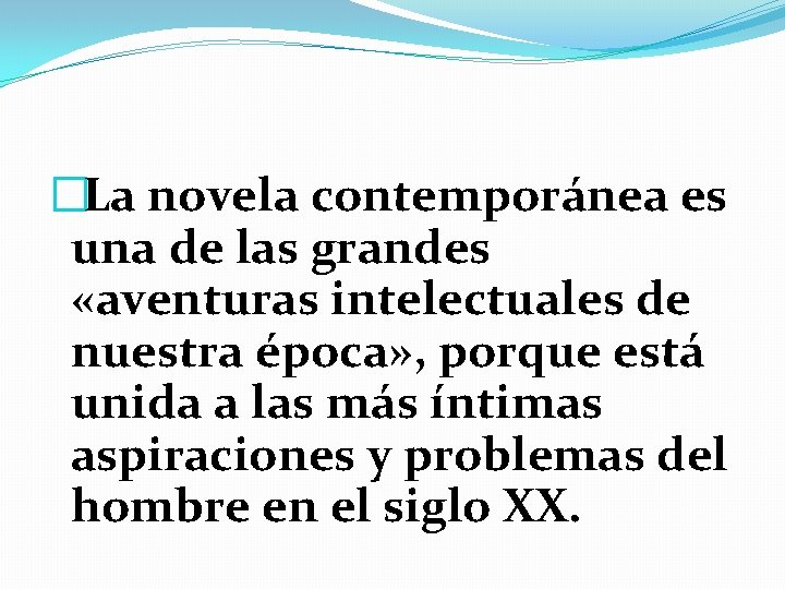 �La novela contemporánea es una de las grandes «aventuras intelectuales de nuestra época» ,