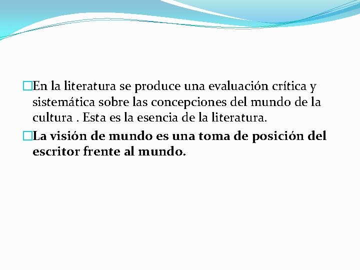 �En la literatura se produce una evaluación crítica y sistemática sobre las concepciones del