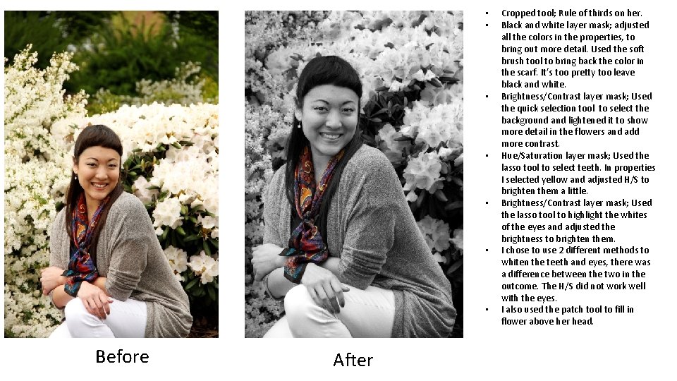  • • Before After Cropped tool; Rule of thirds on her. Black and
