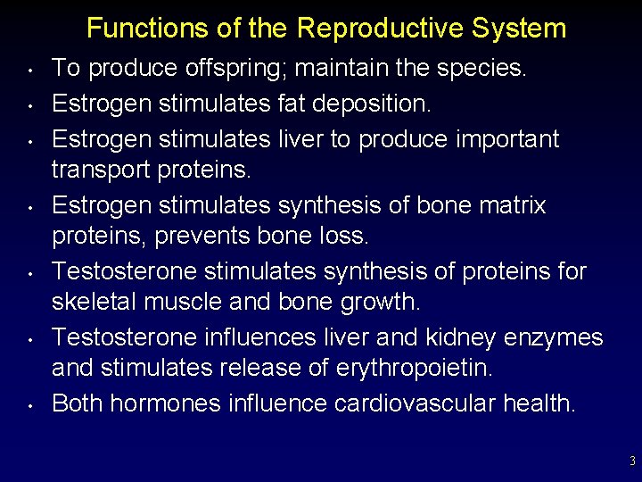 Functions of the Reproductive System • • To produce offspring; maintain the species. Estrogen