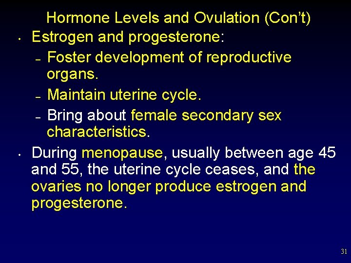  • • Hormone Levels and Ovulation (Con’t) Estrogen and progesterone: – Foster development