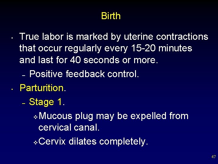 Birth • • True labor is marked by uterine contractions that occur regularly every