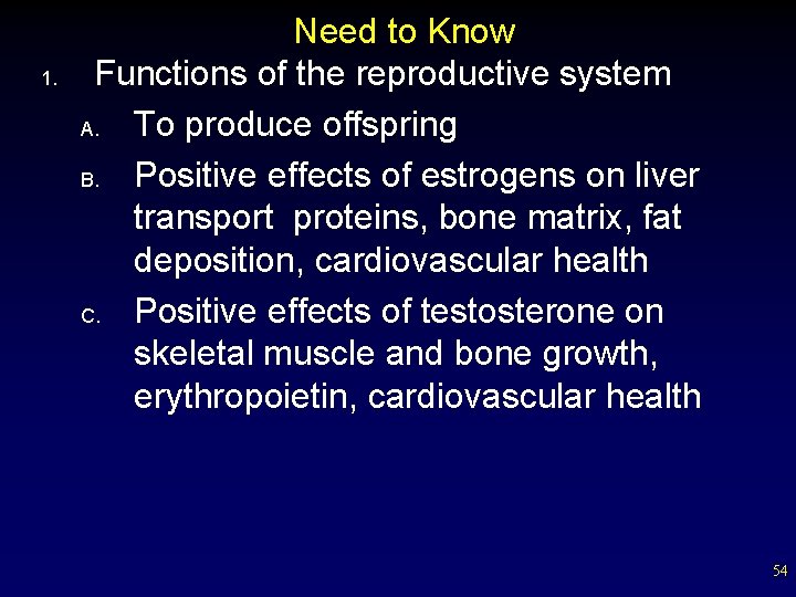 1. Need to Know Functions of the reproductive system A. To produce offspring B.