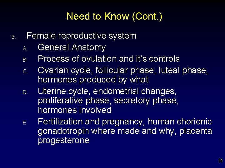 Need to Know (Cont. ) 2. Female reproductive system A. General Anatomy B. Process