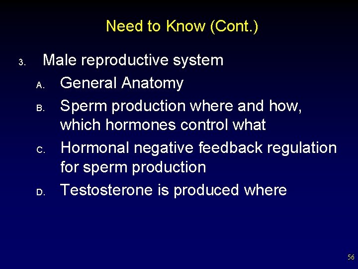 Need to Know (Cont. ) 3. Male reproductive system A. General Anatomy B. Sperm