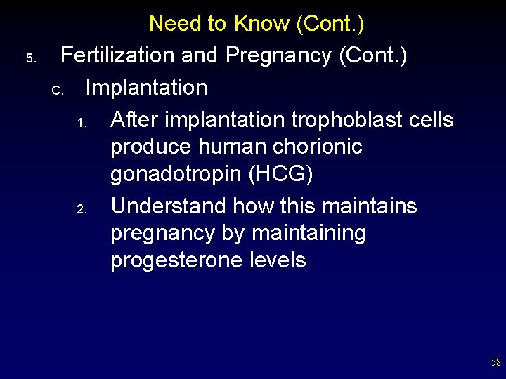 5. Need to Know (Cont. ) Fertilization and Pregnancy (Cont. ) C. Implantation 1.