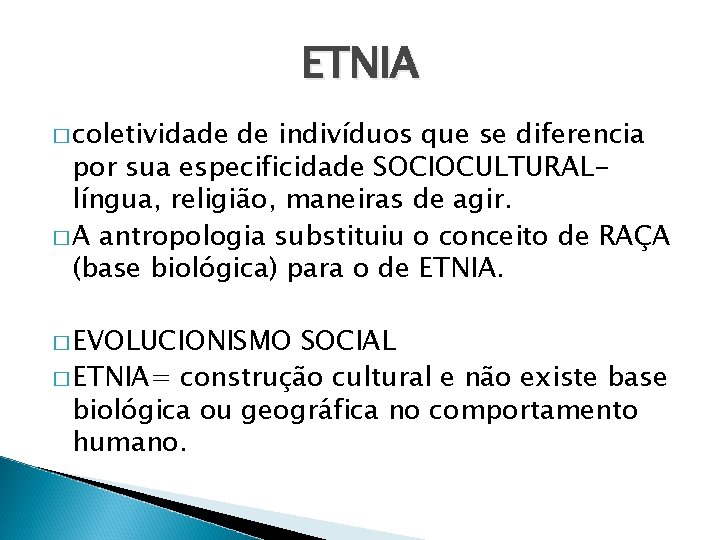 ETNIA � coletividade de indivíduos que se diferencia por sua especificidade SOCIOCULTURALlíngua, religião, maneiras