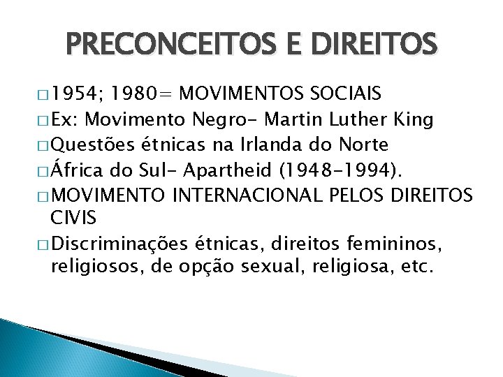 PRECONCEITOS E DIREITOS � 1954; 1980= MOVIMENTOS SOCIAIS � Ex: Movimento Negro- Martin Luther