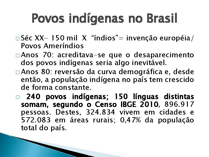 Povos indígenas no Brasil � Séc XX- 150 mil X “índios”= invenção européia/ Povos