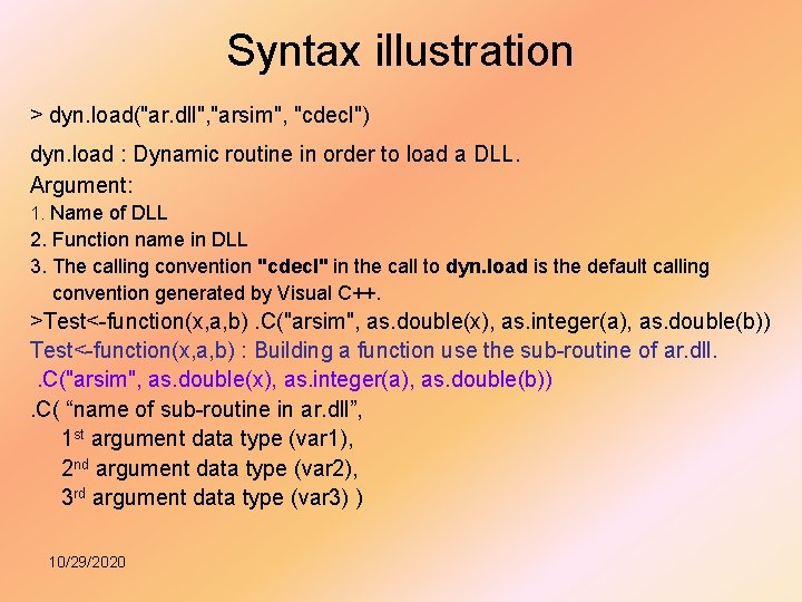 Syntax illustration > dyn. load("ar. dll", "arsim", "cdecl") dyn. load : Dynamic routine in