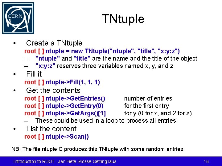 TNtuple • Create a TNtuple root [ ] ntuple = new TNtuple("ntuple", "title", "x: