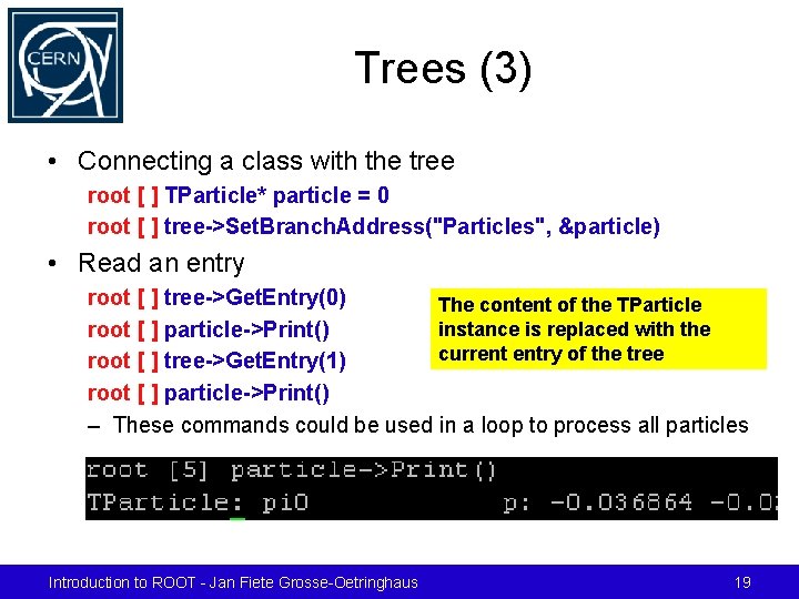 Trees (3) • Connecting a class with the tree root [ ] TParticle* particle