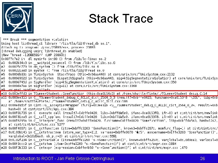 Stack Trace Introduction to ROOT - Jan Fiete Grosse-Oetringhaus 26 