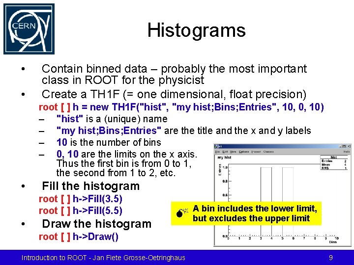 Histograms • • Contain binned data – probably the most important class in ROOT