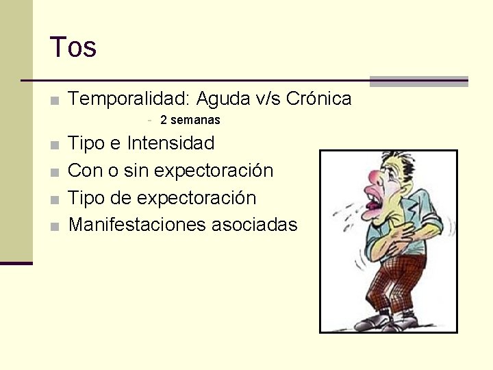 Tos ■ Temporalidad: Aguda v/s Crónica - 2 semanas ■ Tipo e Intensidad ■