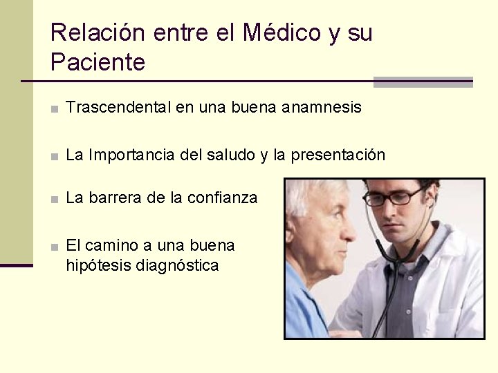 Relación entre el Médico y su Paciente ■ Trascendental en una buena anamnesis ■