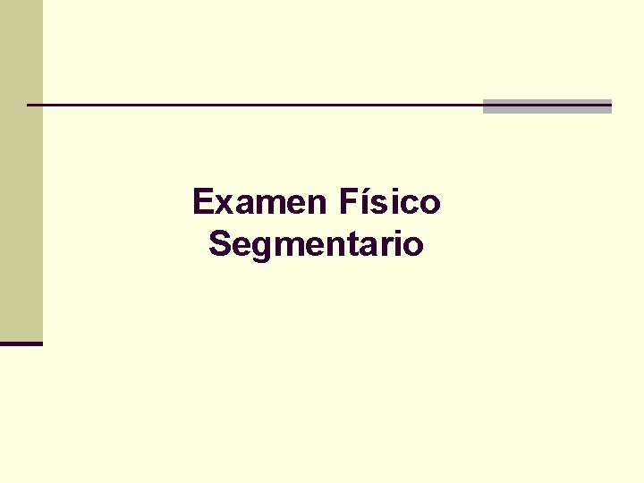 Examen Físico Segmentario 