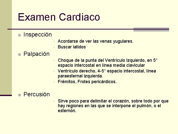 Examen Cardiaco ■ Inspección - Acordarse de ver las venas yugulares. - Buscar latidos