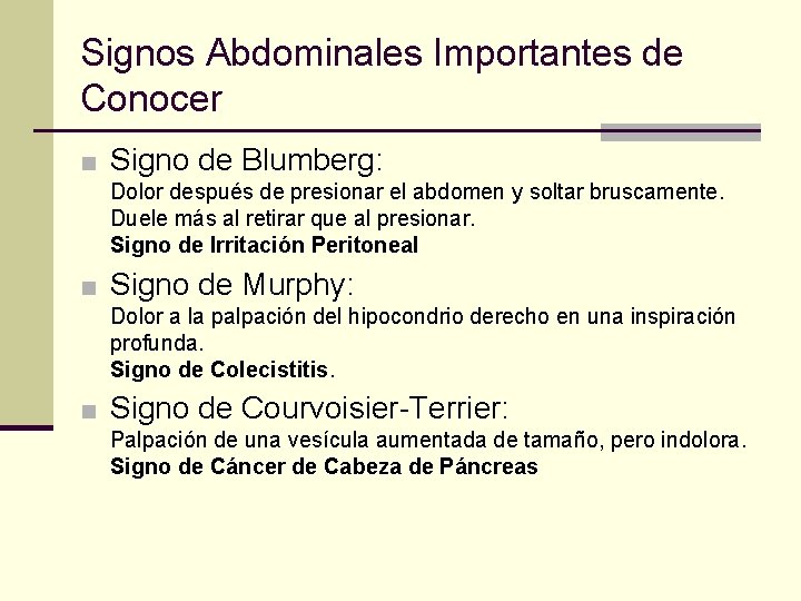 Signos Abdominales Importantes de Conocer ■ Signo de Blumberg: Dolor después de presionar el