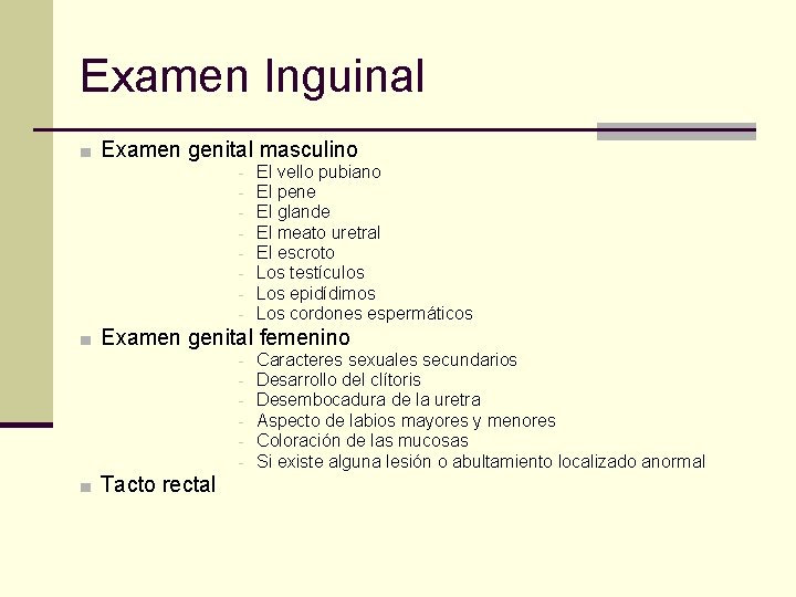 Examen Inguinal ■ Examen genital masculino - El vello pubiano El pene El glande