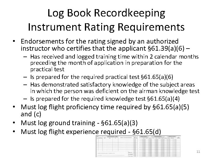 Log Book Recordkeeping Instrument Rating Requirements • Endorsements for the rating signed by an