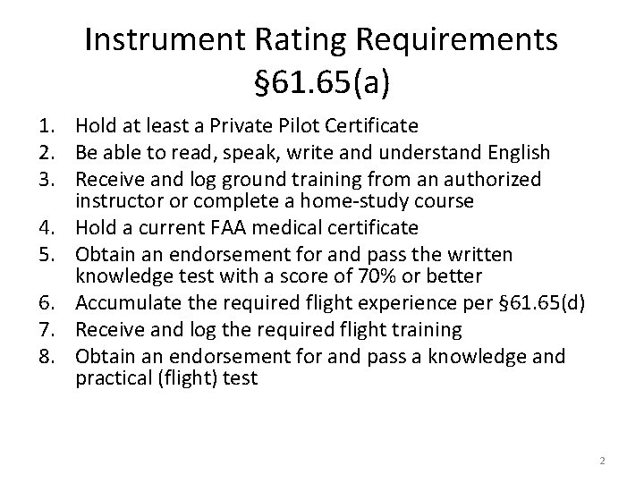 Instrument Rating Requirements § 61. 65(a) 1. Hold at least a Private Pilot Certificate