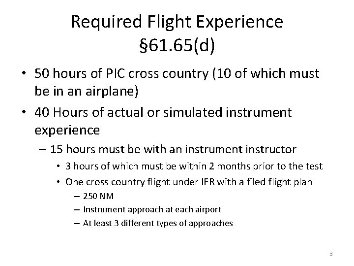 Required Flight Experience § 61. 65(d) • 50 hours of PIC cross country (10
