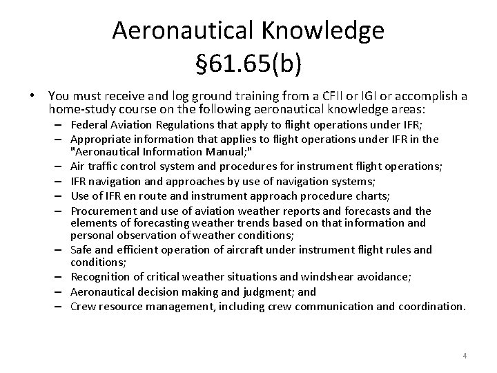 Aeronautical Knowledge § 61. 65(b) • You must receive and log ground training from