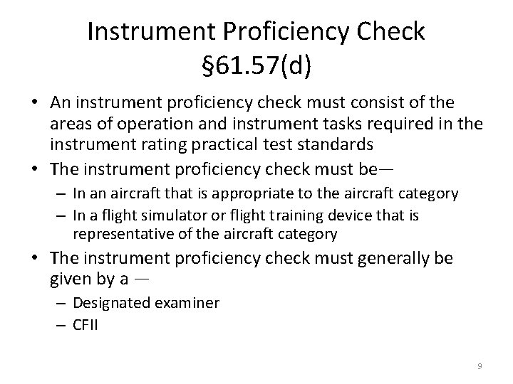 Instrument Proficiency Check § 61. 57(d) • An instrument proficiency check must consist of