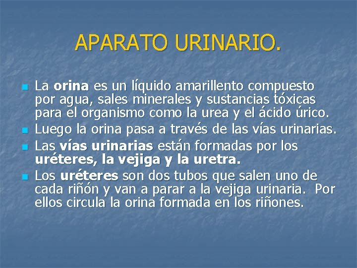 APARATO URINARIO. n n La orina es un líquido amarillento compuesto por agua, sales