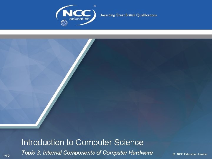 Introduction to Computer Science V 1. 0 Topic 3: Internal Components of Computer Hardware