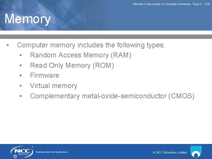Internal Components of Computer Hardware Topic 3 3. 10 Memory • Computer memory includes