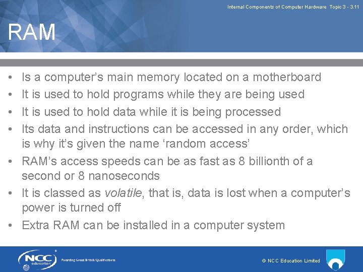 Internal Components of Computer Hardware Topic 3 3. 11 RAM • • Is a