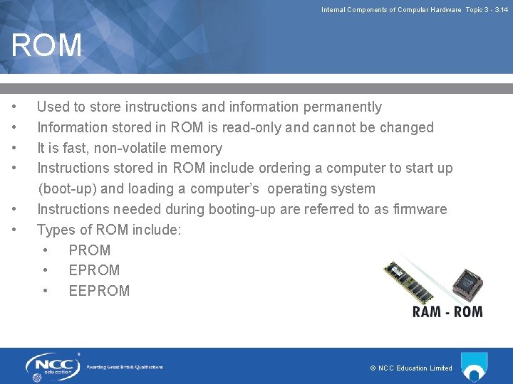 Internal Components of Computer Hardware Topic 3 3. 14 ROM • • • Used