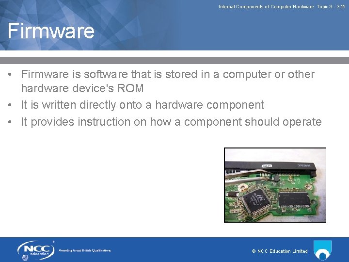 Internal Components of Computer Hardware Topic 3 3. 15 Firmware • Firmware is software